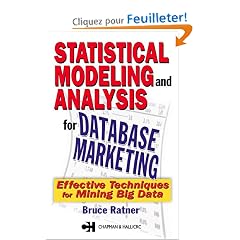 Statistical Modeling and Analysis for Database Marketing: Effective Techniques for Mining Big Data
