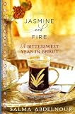 Jasmine and Fire: A Bittersweet Year in Beirut