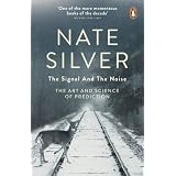 The Signal and the Noise: The Art and Science of Predictionby Nate Silver