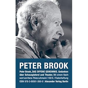 Das offene Geheimnis: Gedanken über Schauspielerei und Theater