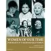 Women of Our Time: 75 Portraits of Remarkable Women