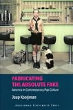 Fabricating the Absolute Fake: 'America' in Contemporary Pop Culture (American Studies)