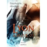 Lyon - A.M.O.R. 01von "Stephanie Madea"