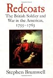 Redcoats: The British Soldier and War in the Americas, 1755-1763