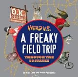 Weird U.S.: A Freaky Field Trip Through the 50 States