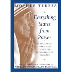 Everything Starts From Prayer: Mother Teresa's Meditations on Spiritual Life for People Of All Faiths