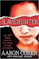 Slave Hunter (One Man's Global Quest to Free Victims of Human Trafficking) (Hardcover)