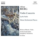 Berg: Violin Concerto; Lyric Suite; Three Orchestral Pieces