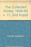 The Collected works of Abraham Lincoln. 2nd supplement, 1848-1865