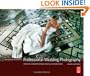 The Complete Guide to Professional Wedding Photography: Creating a more profitable and fulfilling business