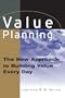Value Planning: The New Approach to Building Value Every Day