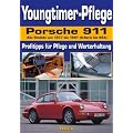 Youngtimer-Pflege Porsche 911: Alle Modelle von 1977 bis 1997 (K-Serie bis 993) Profitipps f�r Pflege und Werterhaltung