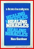 Healing miracles : a doctor investigates