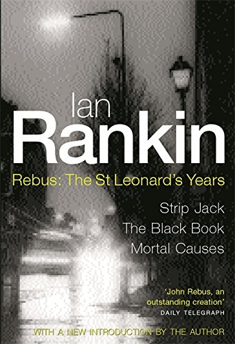 Rebus: The St. Leonard's Years (Strip Jack/ The Black Book/ Mortal Causes) (Inspector Rebus)