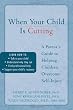 When Your Child Is Cutting: A Parent's Guide to Helping Children Overcome Self-Injury