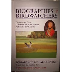 Biographies for Bird Watchers: The Lives of Those Commemorated in Western Palearctic Bird Names.