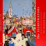 The illustrators : the British art of illustration : the Twentieth century