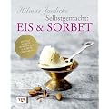 Selbstgemacht: Eis & Sorbet