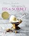 Selbstgemacht: Eis & Sorbet