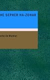 The Sepher Ha-Zohar: Or: The Book of Light