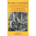 Dictionnaire critique de la R�volution fran�aise : Interpr�tes et historiens