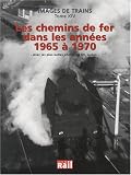 Les chemins de fer dans les années 1965 à 1970