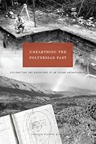 Unearthing the Polynesian Past: Explorations and Adventures of an Island Archaeologist