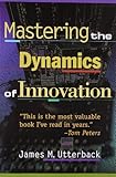 Mastering the Dynamics of Innovation