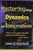 Mastering the Dynamics of Innovation Mastering the Dynamics of Innovation