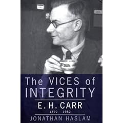 The Vices of Integrity: A Biography of E.H.Carr