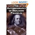 The Autobiography of Benjamin Franklin: In His Own Words, the Life of the Inventor, Philosopher, Satirist, Political Theorist, Statesman, and Diplomat