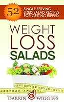 Salad Recipes: Weight Loss Salads: 52 Single Serving Sized Salad Recipes For Getting Ripped (Clean Eating Recipes, Healthy Recipes) (Low Carb Diet Recipes) Salad Recipes: Weight Loss Salads: 52 Single Serving Sized Salad Recipes For Getting Ripped (Clean Eating Recipes, Healthy Recipes) (Low Carb Diet Recipes)