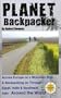 Planet Backpacker: Across Europe on a Mountain Bike & Backpacking on Through Egypt, India & Southeast Asia...Around the World