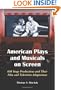 American Plays And Musicals On Screen: 650 Stage Productions And Their Film And Televison Adaptations