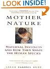 Mother Nature: Maternal Instincts and How They Shape the Human Species