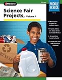 Science Fair Projects, Volume 1 Middle School