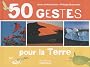 50 gestes pour la Terre