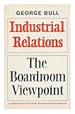 Industrial relations : the boardroom viewpoint