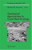 Geological Approaches to Coral Reef Ecology (Ecological Studies)