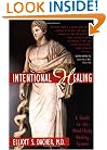 Intentional Healing: A Guide to the Mind/Body Healing System