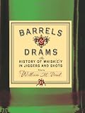 Barrels and Drams: The History of Whisk(e)y in Jiggers and Shots