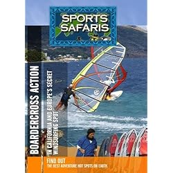 Sports Safaris California & Europe Boardercross Action & Europe's Secret Windsurfing Spot