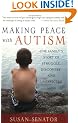 Making Peace with Autism: One Family's Story of Struggle, Discovery, and Unexpected Gifts