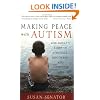 Making Peace with Autism: One Family's Story of Struggle, Discovery, and Unexpected Gifts