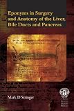 Eponyms in surgery and anatomy of the liver, bile ducts and pancreas