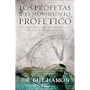 Los profetas y el movimiento profetico: Las verdades y los ministerios que estan siendo restaurados (Spanish Edition)