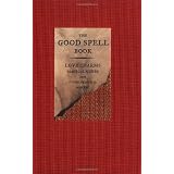The Good Spell Book: Love Charms, Magical Cures, and Other Practical Sorcery