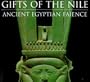 Gifts of the Nile: Faience from Ancient Egypt