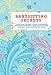 Babysitting Secrets: Everything You Need to Have a Successful Babysitting Business: A Book, Activity Cards, Business Cards, Stickers, and More!