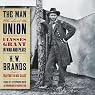 The Man Who Saved the Union: Ulysses Grant in War and Peace